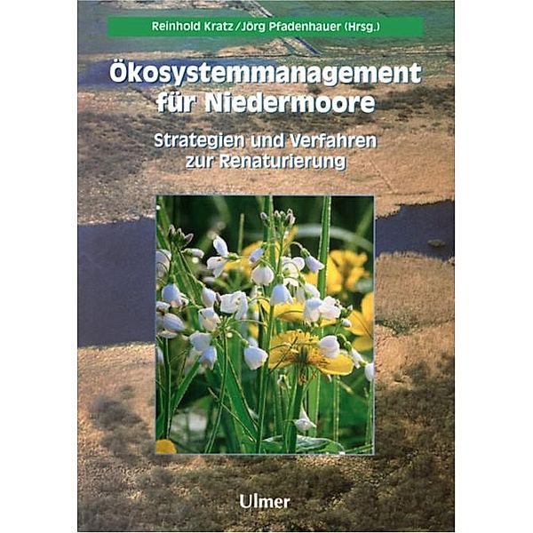 Ökosystemmanagement für Niedermoore, Reinhold Kratz, Jörg Pfadenhauer