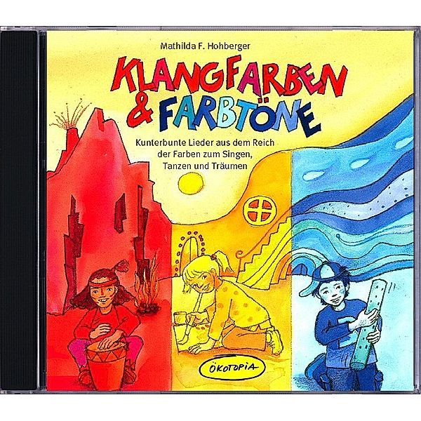 Ökotopia Mit-Spiel-Lieder - Klangfarben & Farbtöne,1 Audio-CD, Mathilda F. Hohberger, Ralf Kiwit