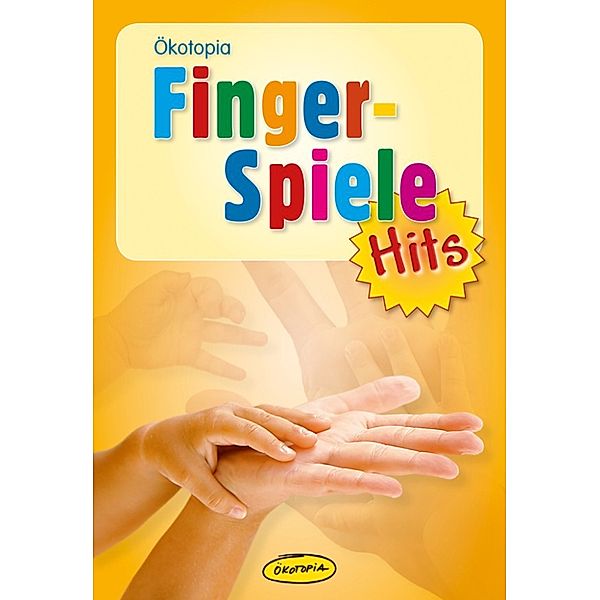 Ökotopia Spiele-Hits: Fingerspiele-Hits, Wolfgang Hering, Brigitte Schanz-Hering, Andrea Erkert, Brigitte Wilmes-Mielenhausen, Elke Gulden, Bettina Scheer