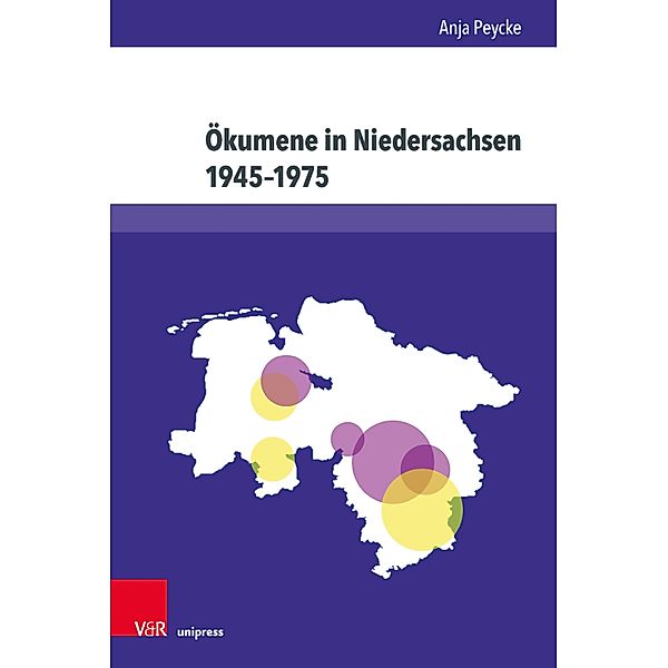 Ökumene in Niedersachsen 1945-1975 / Studien zur Kirchengeschichte Niedersachsens, Anja Peycke