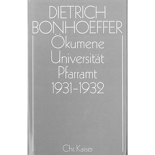 Ökumene,  Universität ,  Pfarramt  1931-1932, Dietrich Bonhoeffer