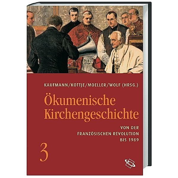 Ökumenische Kirchengeschichte / Von der Französischen Revolution bis 1989
