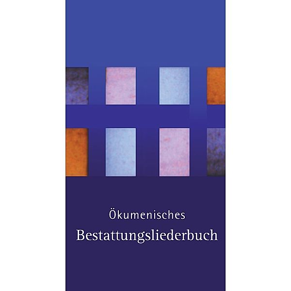 Ökumenisches Bestattungsliederbuch