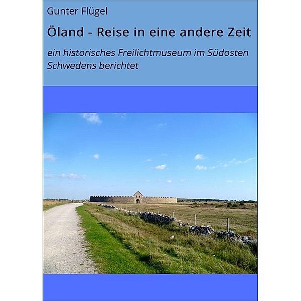 Öland - Reise in eine andere Zeit, Gunter Flügel