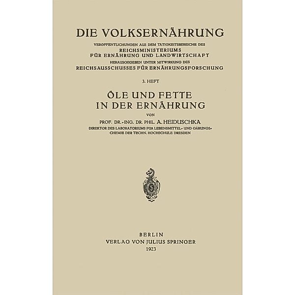 Öle und Fette in der Ernährung / Die Volksernährung Bd.3, Alfred Heiduschka