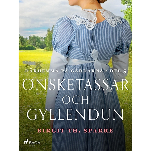 Önsketassar och gyllendun / Därhemma på gårdarna Bd.3, Birgit Th. Sparre