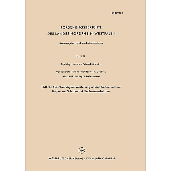 Örtliche Geschwindigkeitsverteilung an den Seiten und am Boden von Schiffen bei Flachwasserfahrten / Forschungsberichte des Landes Nordrhein-Westfalen Bd.691, Hermann Schmidt-Stiebitz