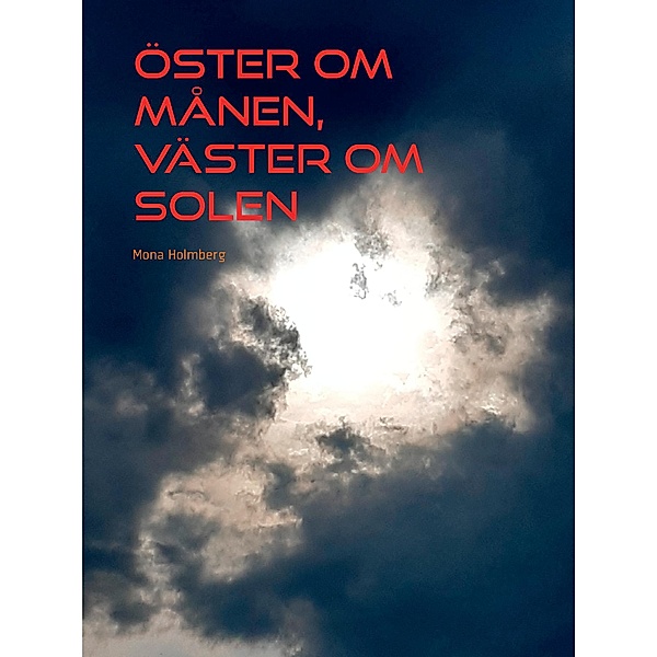 Öster om månen, väster om solen, Mona Holmberg