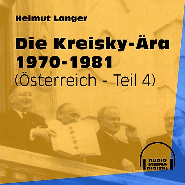 Österreich - 4 - Die Kreisky-Ära 1970-1981, Helmut Langer