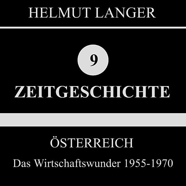 Österreich: Das Wirtschaftswunder 1955-1970 (Zeitgeschichte 9), Helmut Langer