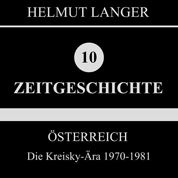 Österreich: Die Kreisky-Ära 1970-1981 (Zeitgeschichte 10), Helmut Langer