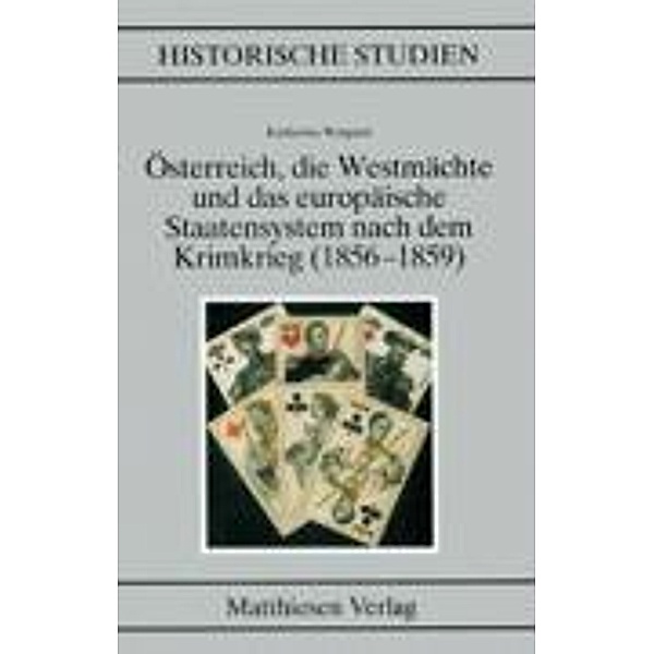 Österreich, die Westmächte und das europäische Staatensystem nach dem Krimkrieg (1856-1859), Katharina Weigand