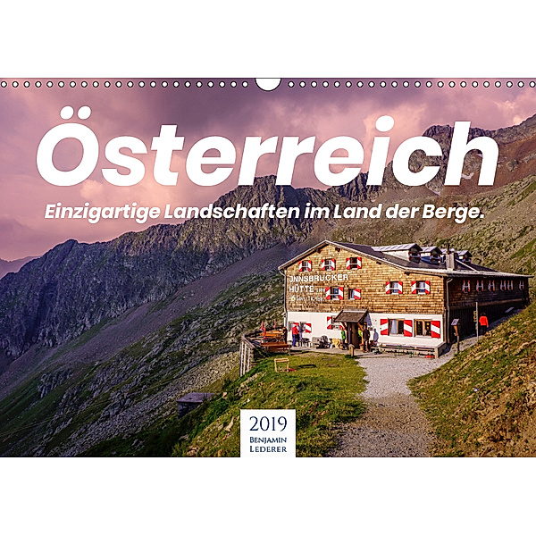Österreich - Einzigartige Landschaften im Land der Berge. (Wandkalender 2019 DIN A3 quer), Benjamin Lederer