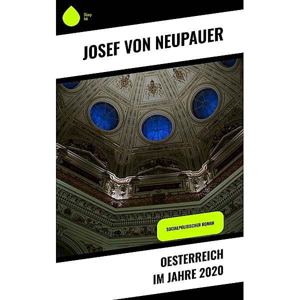 Oesterreich im Jahre 2020, Josef von Neupauer