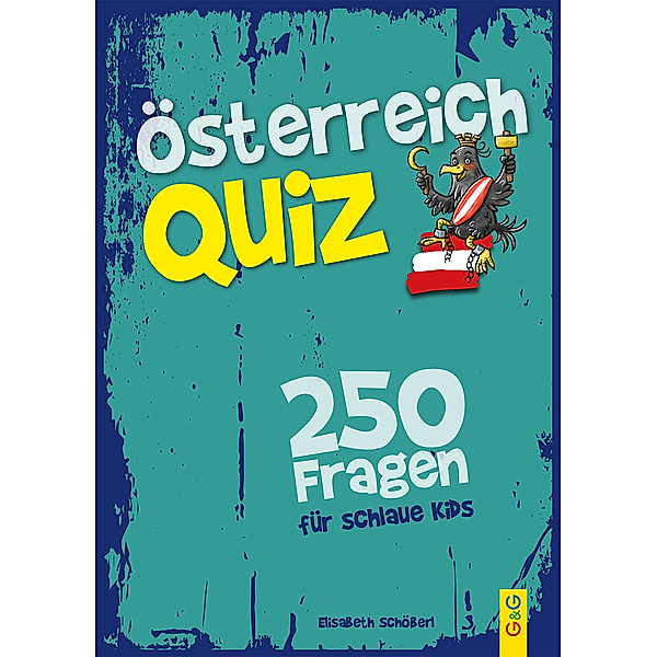 Österreich-Quiz - 250 Fragen für schlaue Kids, Elisabeth Schöberl