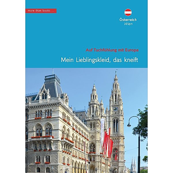 Österreich, Wien. Mein Lieblingskleid, das kneift. / Im Herzen Europäer Bd.08, Christa Klickermann
