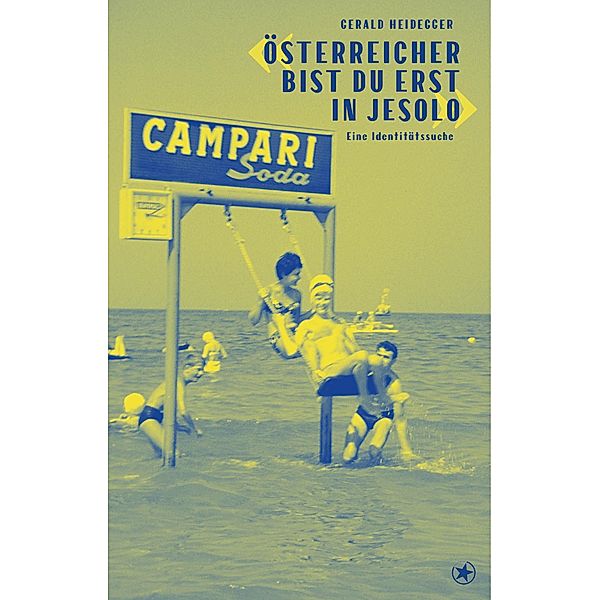 «Österreicher bist du erst in Jesolo», Gerald Heidegger