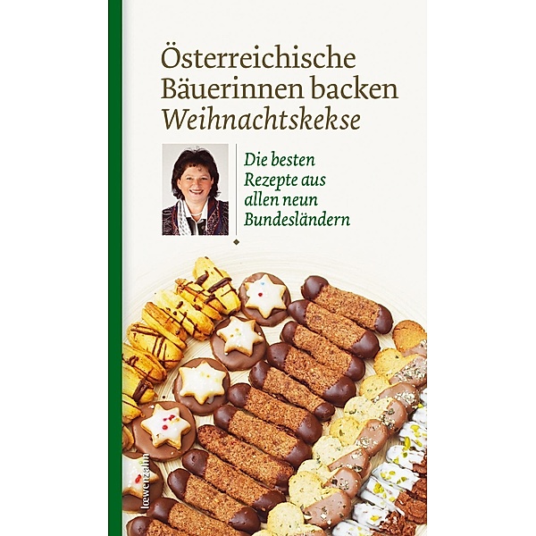 Österreichische Bäuerinnen backen Weihnachtskekse / Regionale Jahreszeitenküche. Einfache Rezepte für jeden Tag! Bd.7