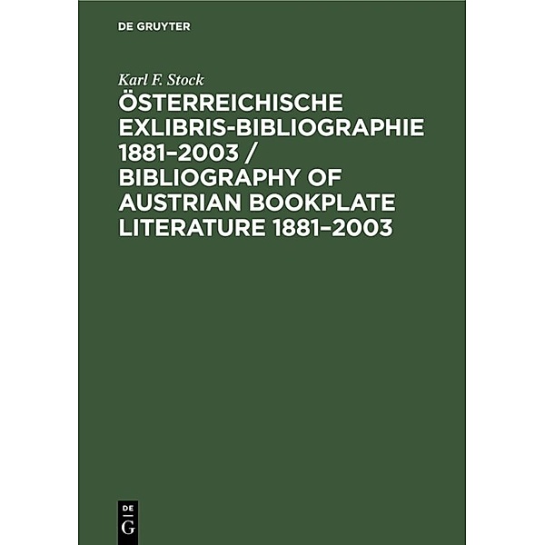 Österreichische Exlibris-Bibliographie 1881-2003 / Bibliography of Austrian bookplate literature 1881-2003, Karl F. Stock