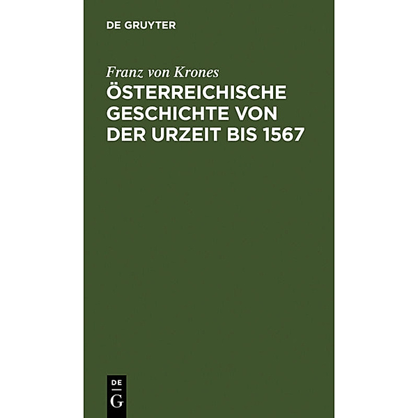 Österreichische Geschichte von der Urzeit bis 1526, Franz von Krones