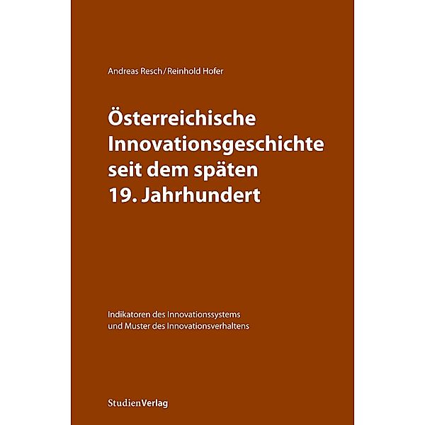 Österreichische Innovationsgeschichte seit dem späten 19. Jahrhundert, Andreas Resch, Reinhold Hofer