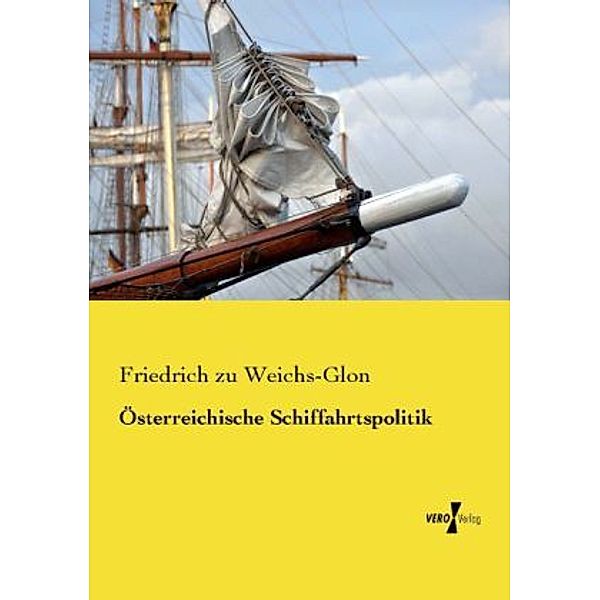 Österreichische Schiffahrtspolitik, Friedrich zu Weichs-Glon