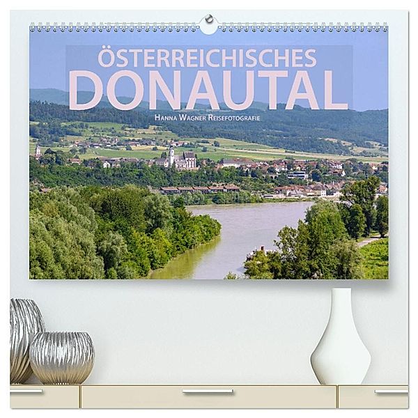 Österreichisches Donautal (hochwertiger Premium Wandkalender 2025 DIN A2 quer), Kunstdruck in Hochglanz, Calvendo, Hanna Wagner