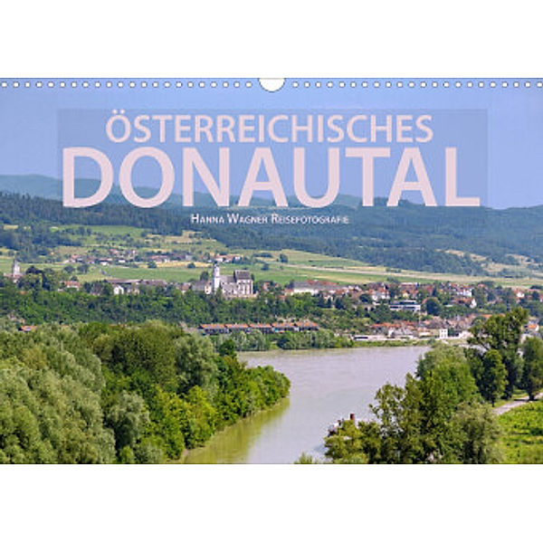 Österreichisches Donautal (Wandkalender 2022 DIN A3 quer), Hanna Wagner