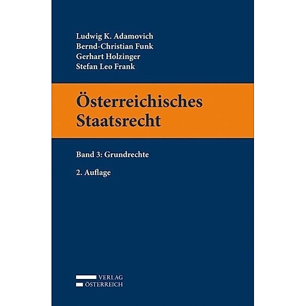 Österreichisches Staatsrecht: Bd.3 Grundrechte, Ludwig K. Adamovich, Bernd-Christian Funk, Gerhart Holzinger