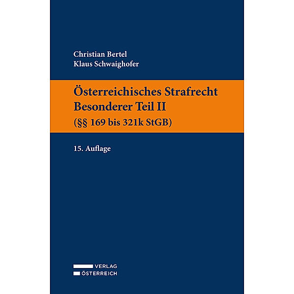 Österreichisches Strafrecht. Besonderer Teil II (§§ 169 bis 321k StGB), Christian Bertel, Klaus Schwaighofer