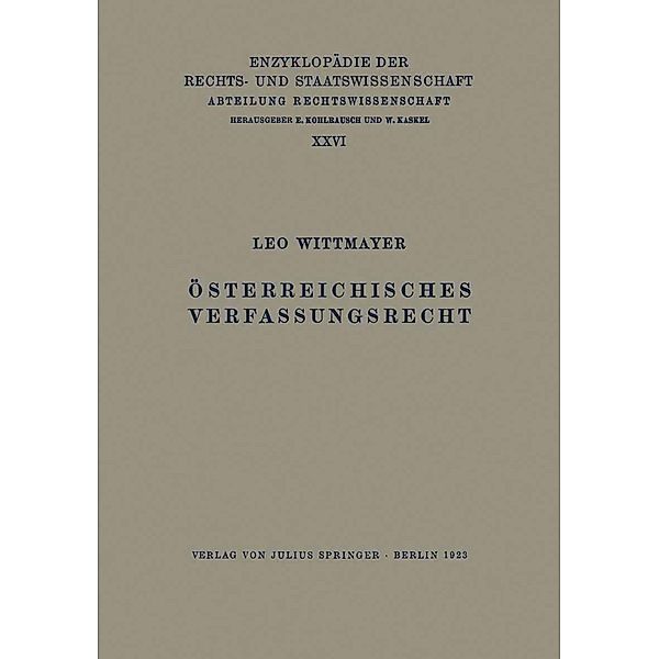 Österreichisches Verfassungsrecht / Enzyklopädie der Rechts- und Staatswissenschaft Bd.31a, Leo Wittmayer