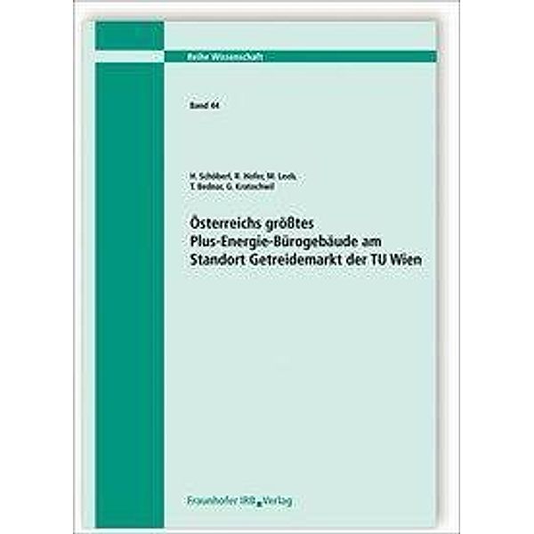 Österreichs größtes Plus-Energie-Bürogebäude am Standort Getreidemarkt der TU Wien., H. Schöberl, R. Hofer, M. Leeb, T. Bednar, G. Kratochwil