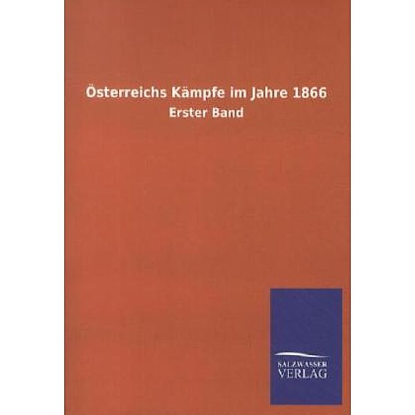 Österreichs Kämpfe im Jahre 1866.Bd.1, ohne Autor