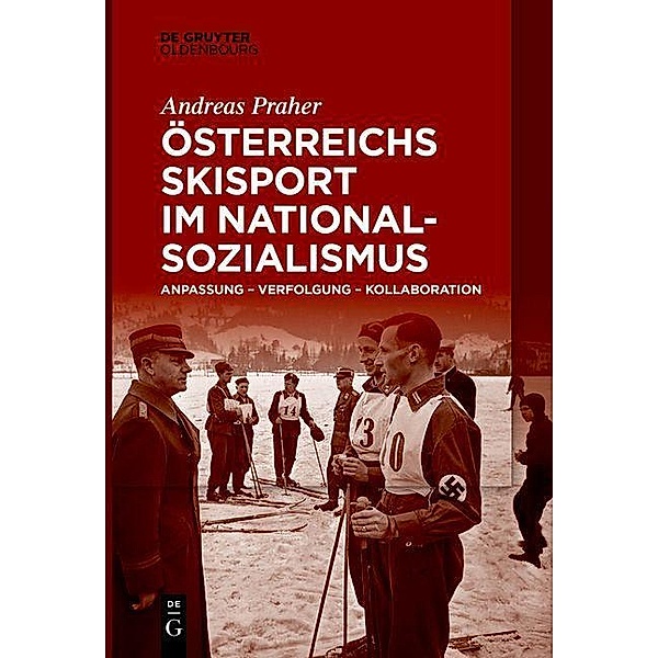 Österreichs Skisport im Nationalsozialismus / Jahrbuch des Dokumentationsarchivs des österreichischen Widerstandes, Andreas Praher