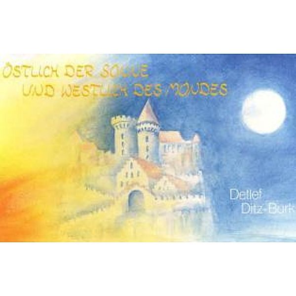 Östlich der Sonne und westlich des Mondes, Detlef Ditz-Burk