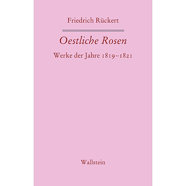 Oestliche Rosen, Friedrich Rückert