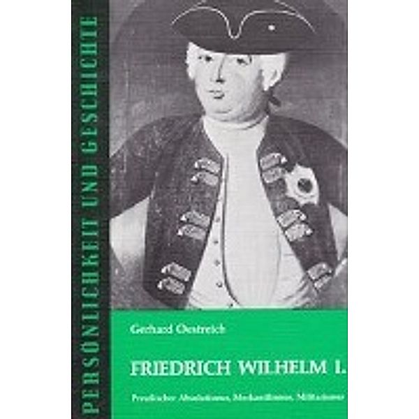 Oestreich, G: Friedrich Wilhelm I., Gerhard Oestreich