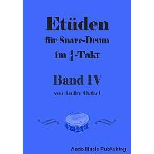 Oettel, A: Etüden für Snare Drum im 4/4-Takt Band 4, André Oettel
