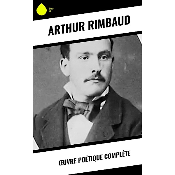 OEuvre poétique complète, Arthur Rimbaud