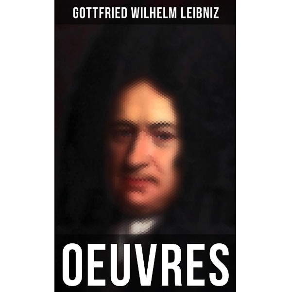 Oeuvres, Gottfried Wilhelm Leibniz