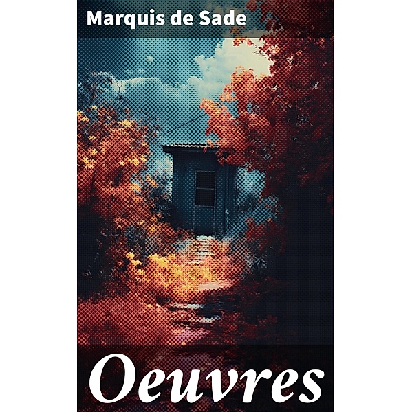 Oeuvres, Marquis de Sade