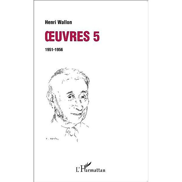 Oeuvres 5 : 1951-1956 / Hors-collection, Henri Wallon