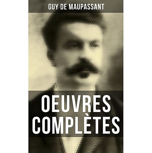 Oeuvres Complètes, Guy de Maupassant