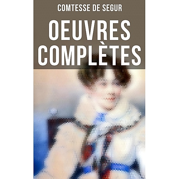 Oeuvres Complètes, Comtesse De Segur