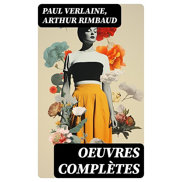 Oeuvres Complètes, Paul Verlaine, Arthur Rimbaud