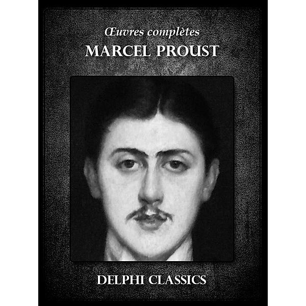 Oeuvres complètes de Marcel Proust, Marcel Proust
