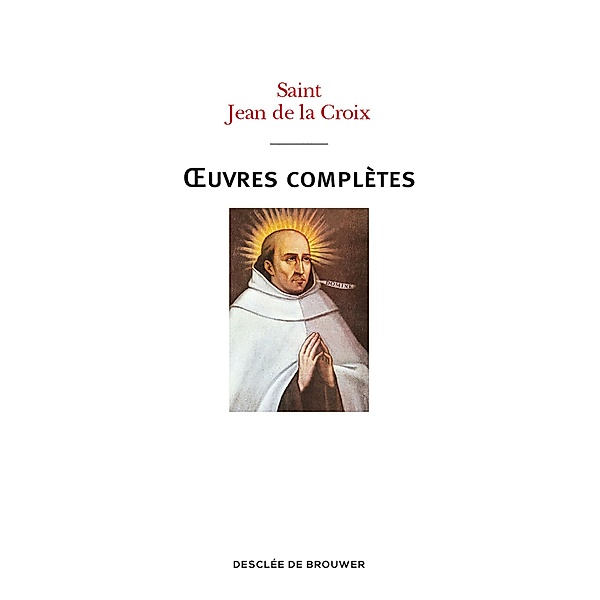 Oeuvres complètes de saint Jean de la Croix, Saint Jean de la Croix