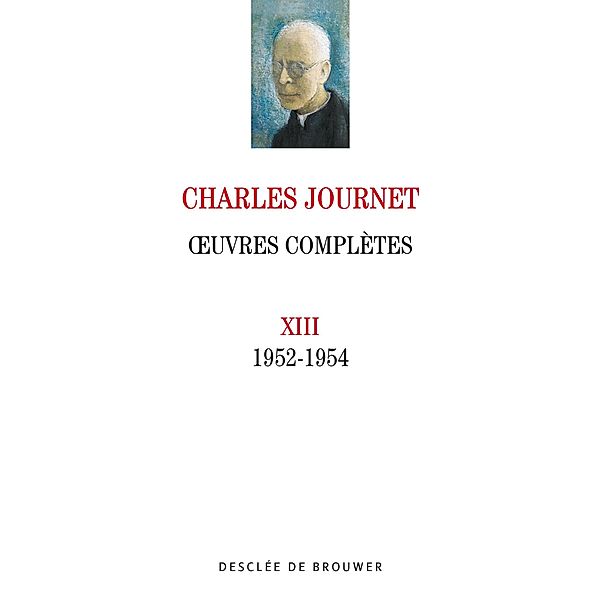 Oeuvres complètes volume XIII, Charles Journet