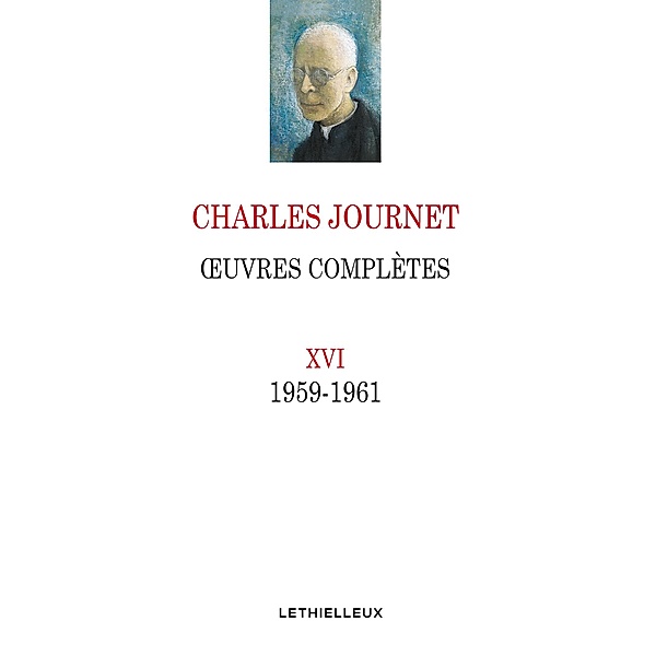 Oeuvres complètes XVI, Charles Journet