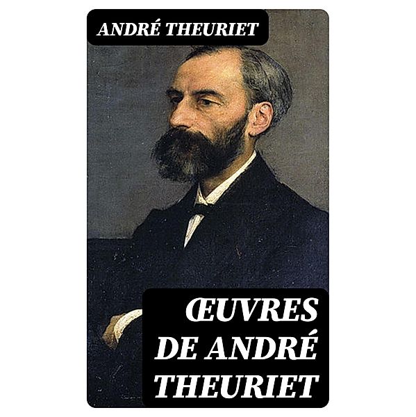 OEuvres de André Theuriet, André Theuriet
